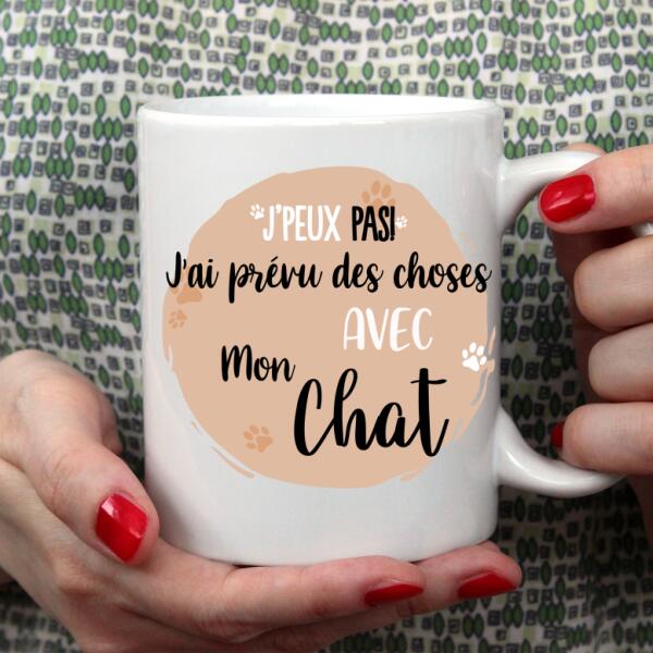 Je ne peux pas ! J'ai prévu des choses avec mon chat - Tasse personnalisée