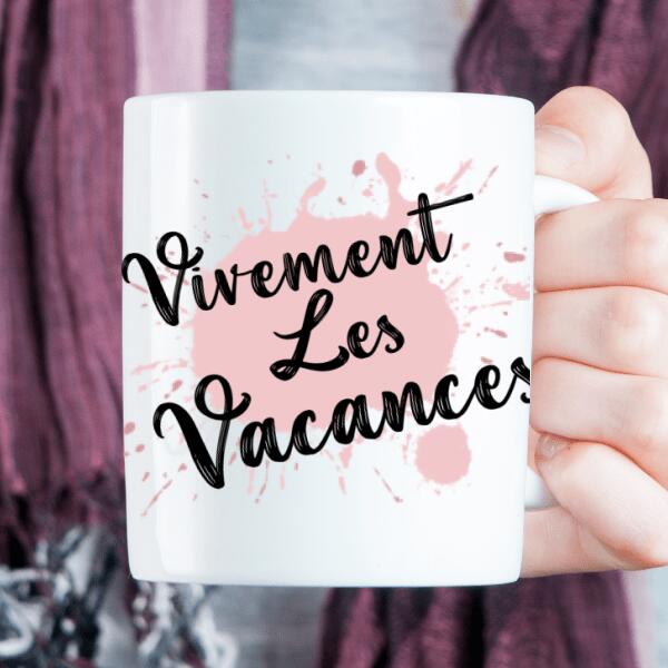 Vivement les vacances - Tasse personnalisée