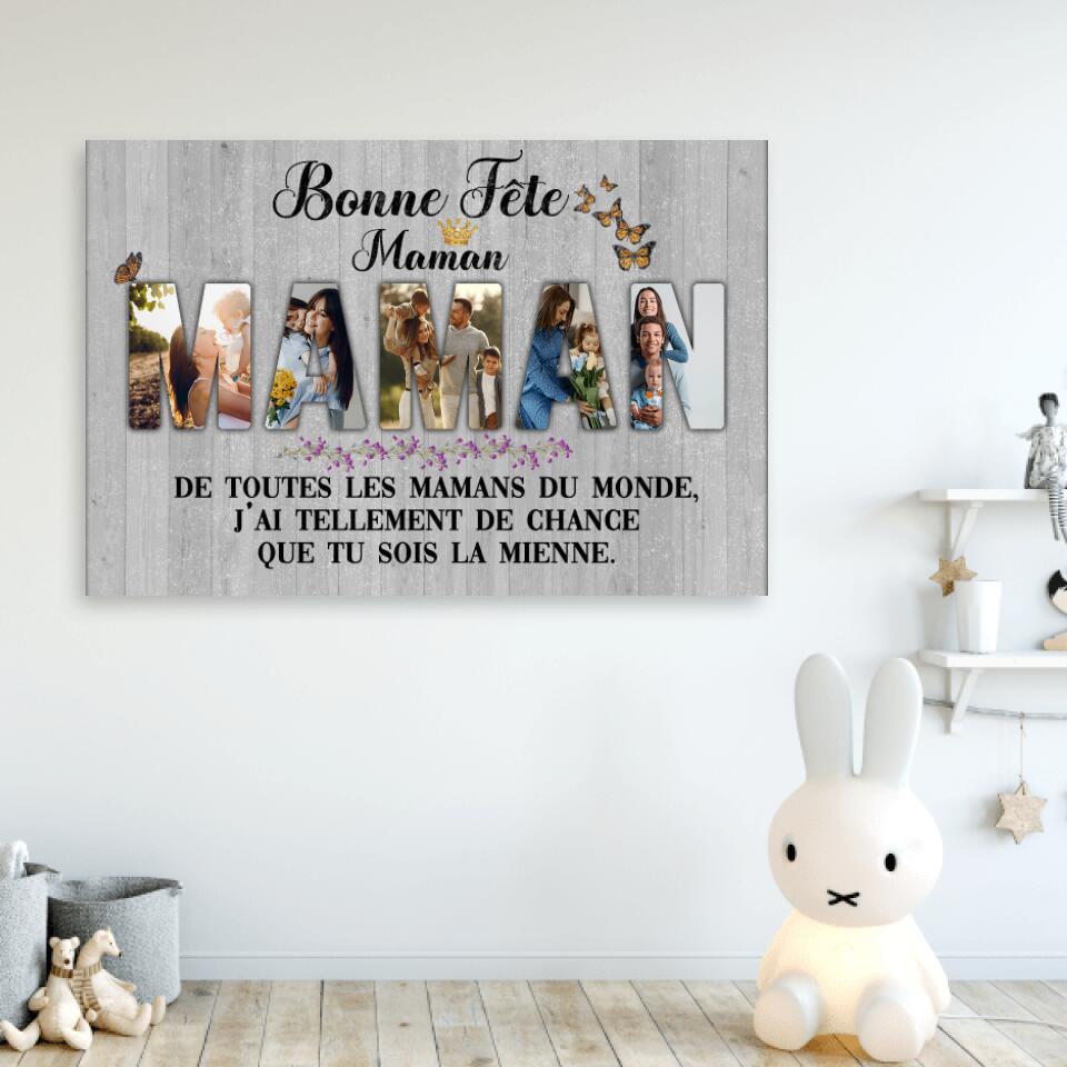 De toutes Les mamans du monde, j'ai tellement de chance que tu sois la mienne.. - Toile Personnalisable