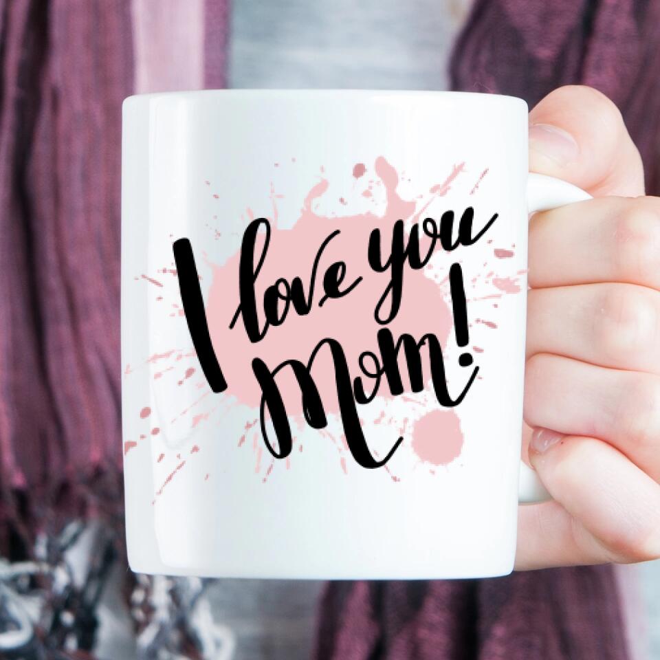 Love you MOM - Tasse personnalisée