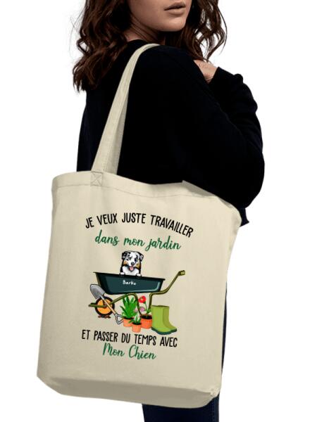 Je veux juste travailler dans mon jardin et passer du temps avec mon chien.. - Tote Bag personnalisé - Jusqu'à 3 chiens