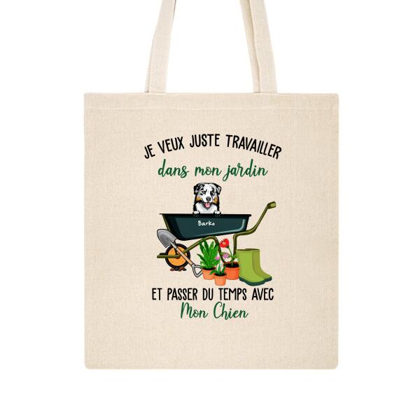 Je veux juste travailler dans mon jardin et passer du temps avec mon chien.. - Tote Bag personnalisé - Jusqu'à 3 chiens