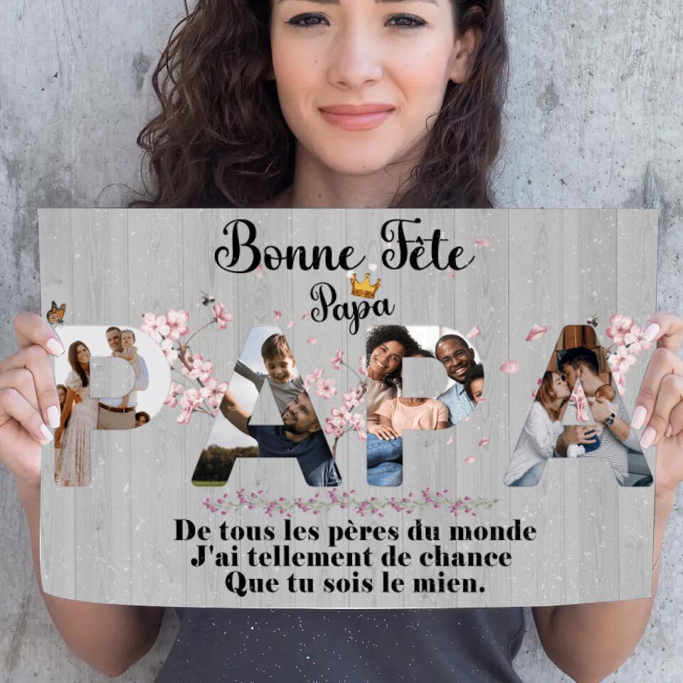 De tous Les pères du monde, j'ai tellement de chance que tu sois le mien.. - Poster Personnalisable