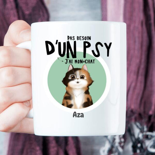 Pas besoin d'un psy j'ai mon chat - Tasse personnalisée