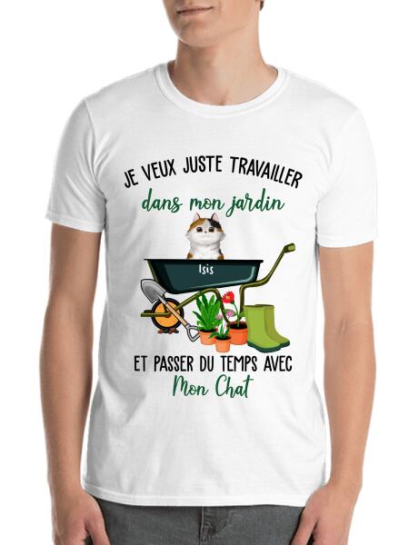 Je veux juste travailler dans mon jardin et passer du temps avec mon chat.. - T-shirt personnalisé