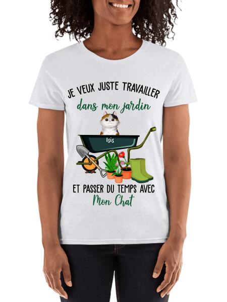 Je veux juste travailler dans mon jardin et passer du temps avec mon chat.. - T-shirt personnalisé