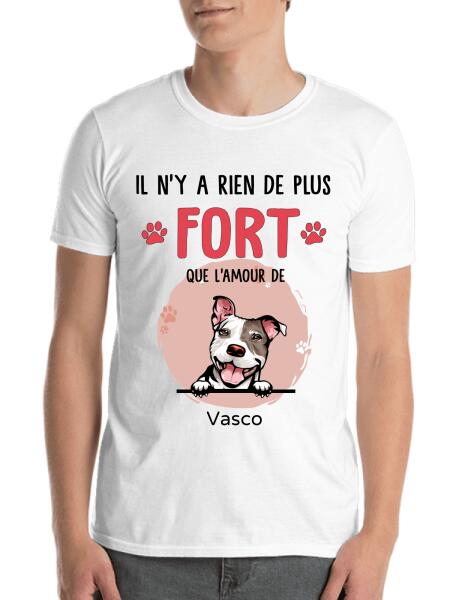 Il n'y a rien de plus fort que l'amour d'un chat ou chien - T-shirt personnalisé