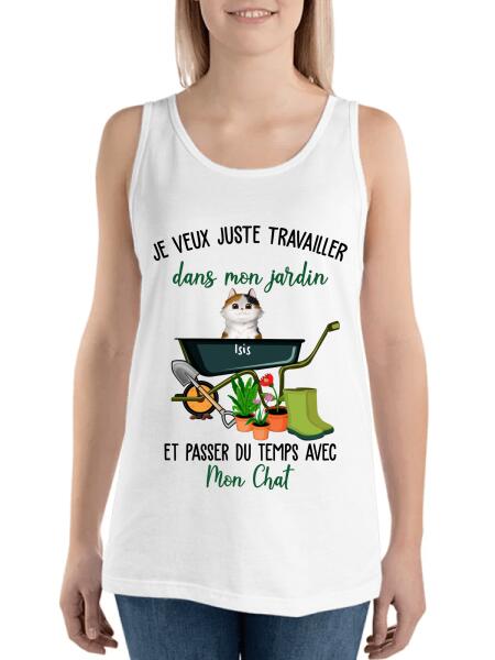 Je veux juste travailler dans mon jardin et passer du temps avec mon chat.. - T-shirt personnalisé