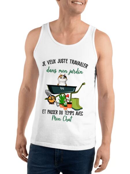 Je veux juste travailler dans mon jardin et passer du temps avec mon chat.. - T-shirt personnalisé