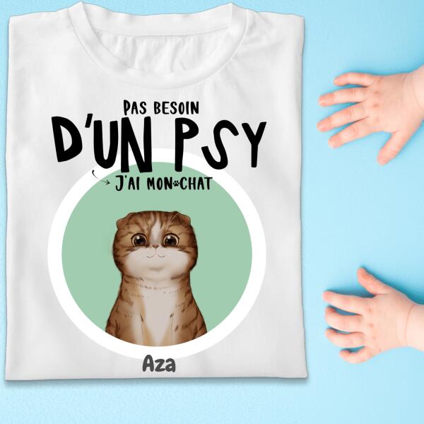 Pas besoin d'un psy j'ai mon chat - T-shirt personnalisé