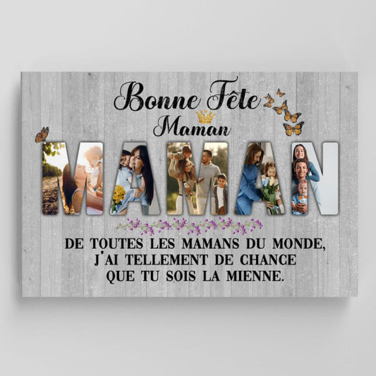 De toutes Les mamans du monde, j'ai tellement de chance que tu sois la mienne.. - Toile Personnalisable